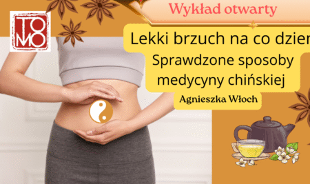 Lekki Brzuch – sprawdzone sposoby medycyny chińskiej – Agnieszka Włoch – WYKŁAD OTWARTY